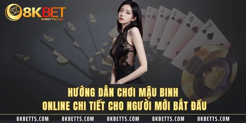 Hướng dẫn chơi mậu binh online chi tiết cho người mới bắt đầu